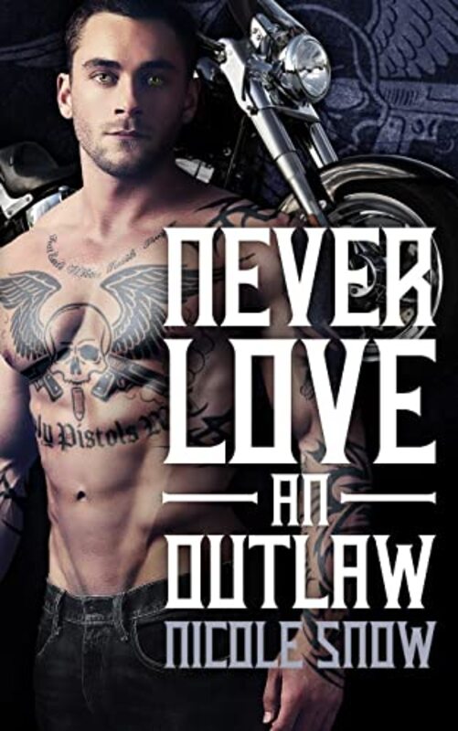 Book cover for "Never Love an Outlaw" by Nicole Snow
