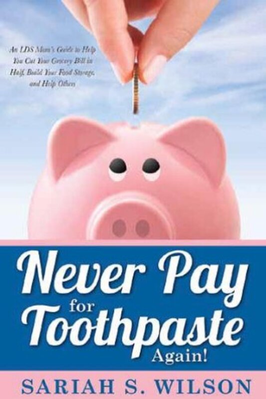 Book cover for "Never Pay for Toothpaste Again!" by Sariah Wilson