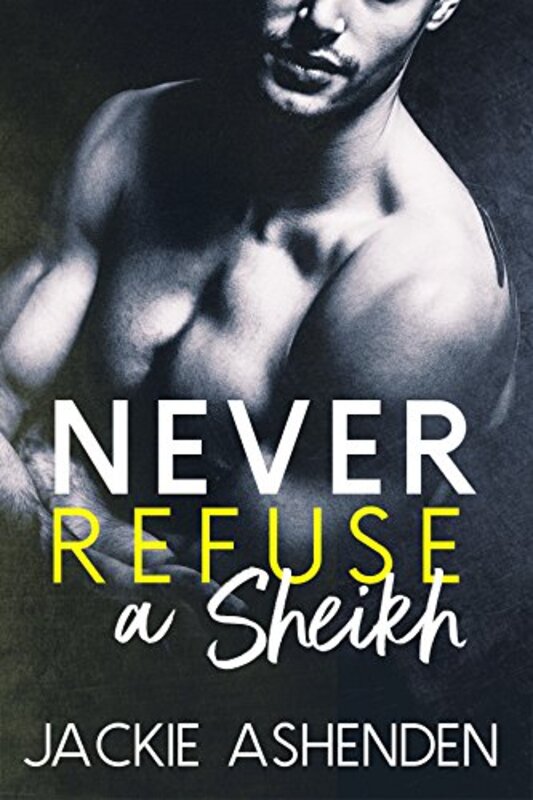 Book cover for "Never Refuse a Sheikh" by Jackie Ashenden