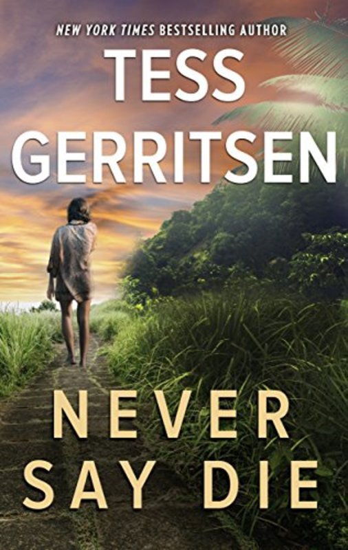 Book cover for "Never Say Die" by Tess Gerritsen