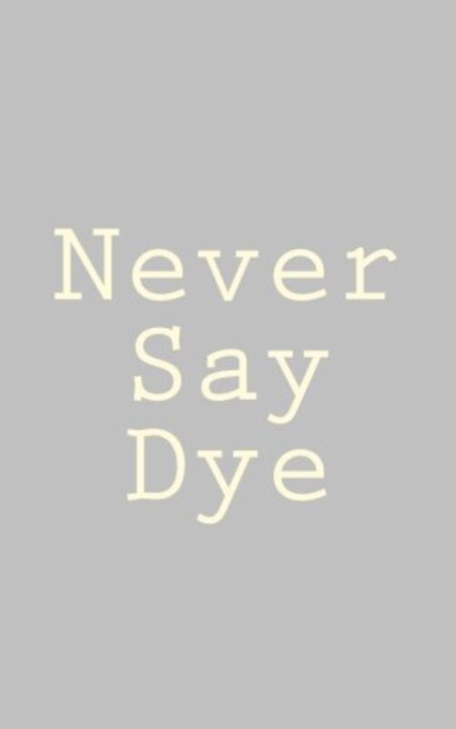 Book cover for "Never Say Dye" by Morgana Best