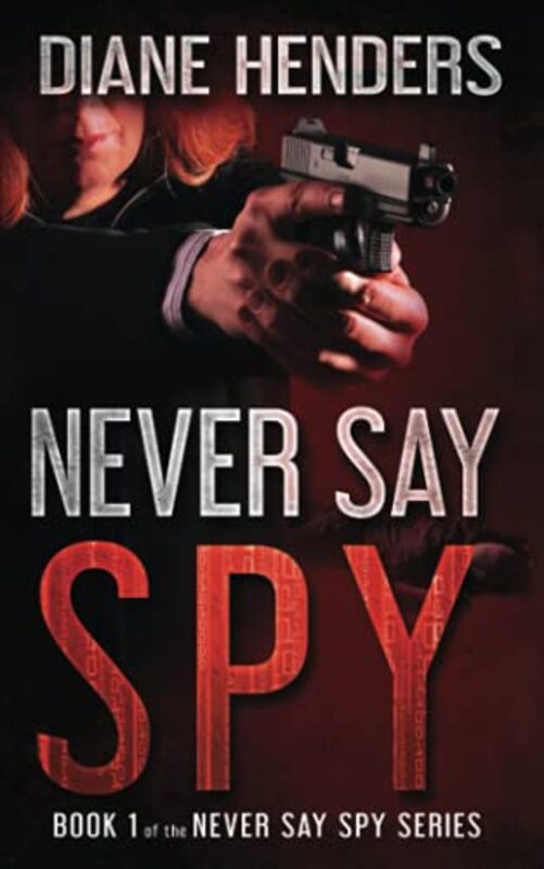 Book cover for "Never Say Spy" by Diane Henders