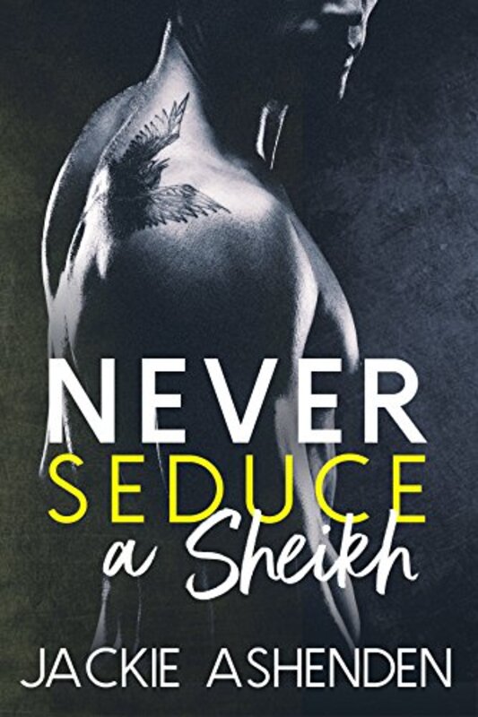 Book cover for "Never Seduce a Sheikh" by Jackie Ashenden