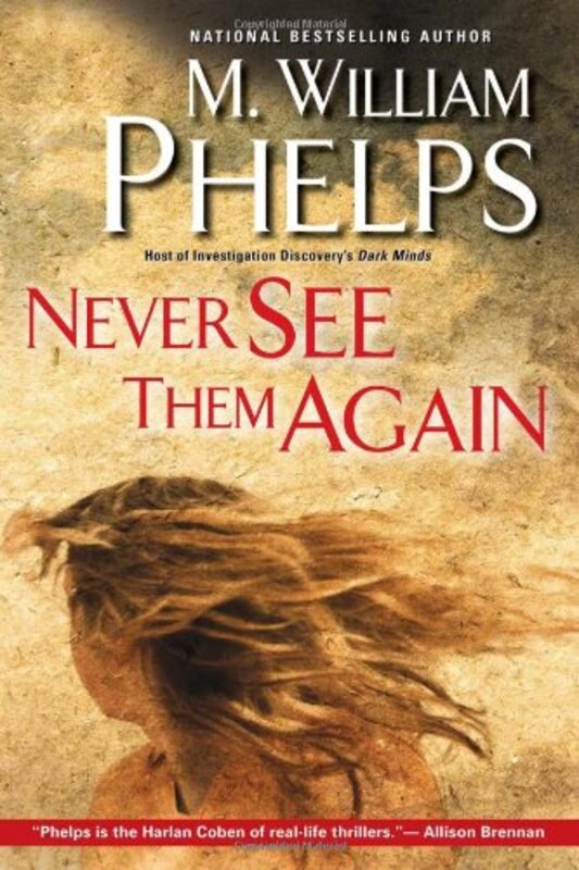 Book cover for "Never See Them Again" by M William Phelps