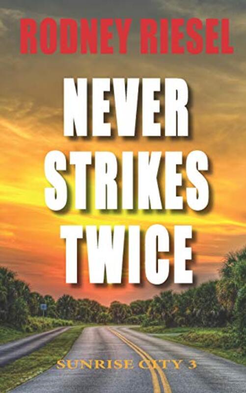 Book cover for "Never Strikes Twice: Sunrise City" by Rodney Riesel