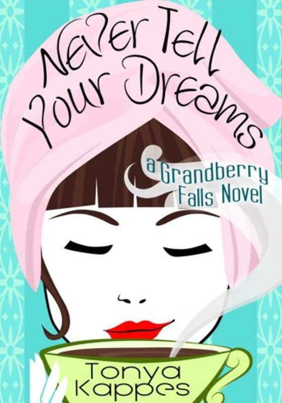 Book cover for "Never Tell Your Dreams" by Tonya Kappes