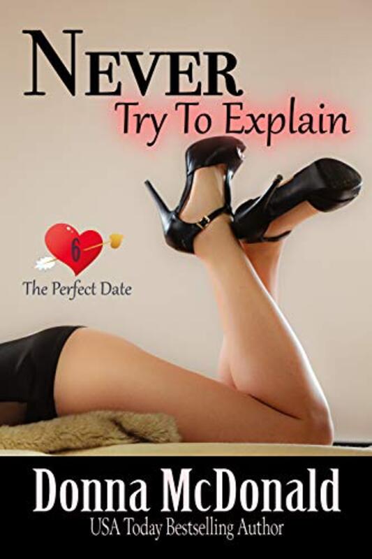 Book cover for "Never Try to Explain" by Donna McDonald