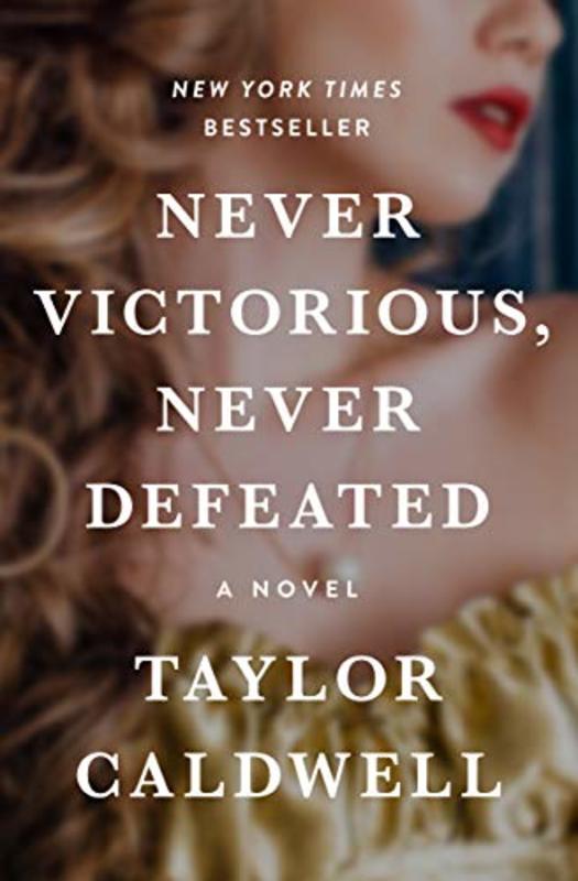 Book cover for "Never Victorious, Never Defeated" by Taylor Caldwell