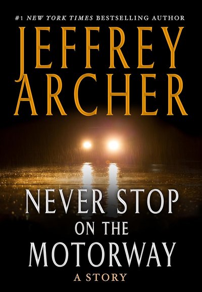 Book cover for "Never Stop on the Motorway" by Jeffrey Archer
