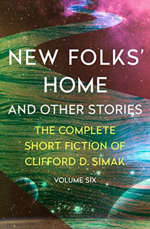 Book cover for "New Folks' Home and Other Stories" by Clifford D Simak