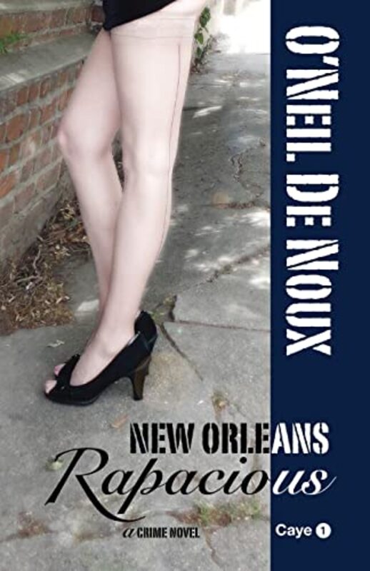 Book cover for "New Orleans Rapacious" by O'Neil de Noux