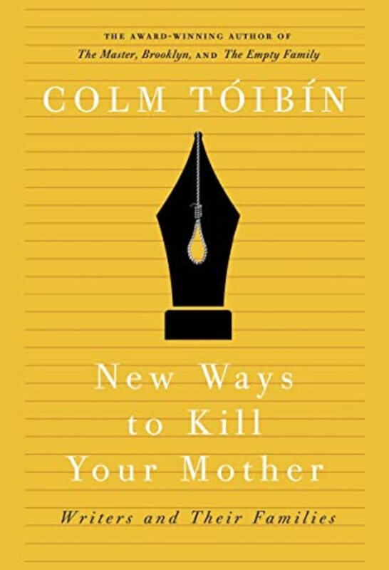 Book cover for "New Ways to Kill Your Mother" by Colm Toibin
