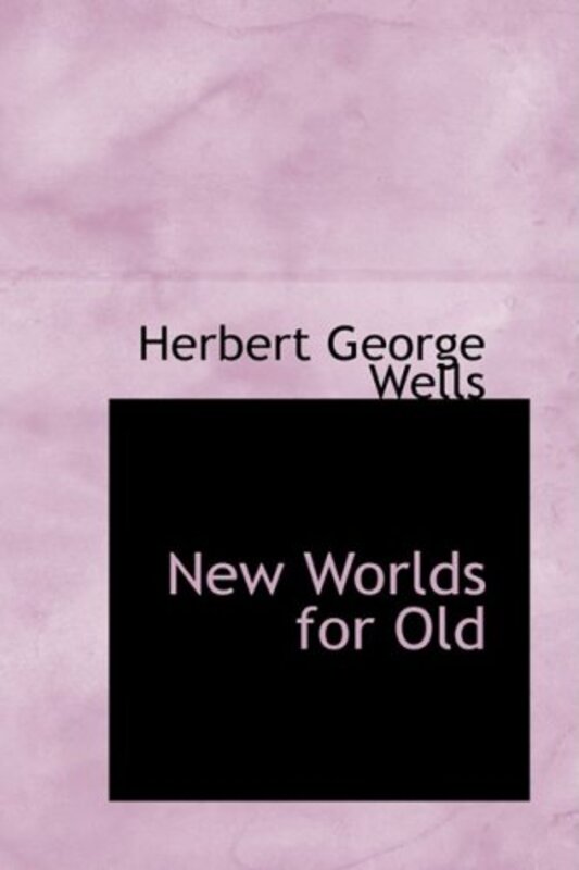 Book cover for "New Worlds for Old" by HG Wells