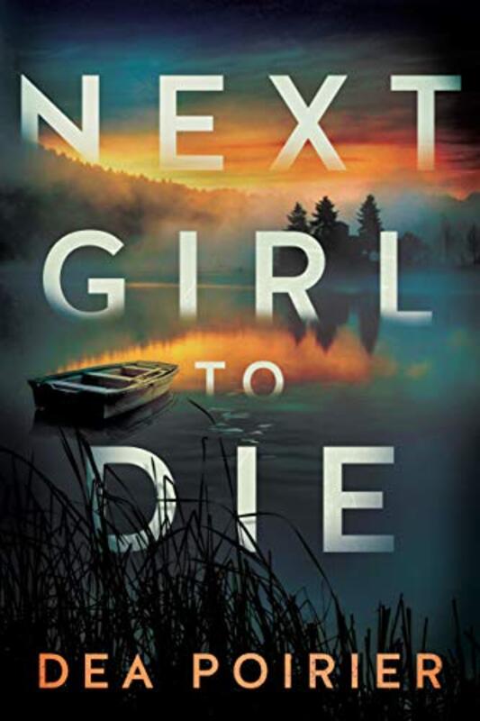 Book cover for "Next Girl to Die" by Dea Poirier
