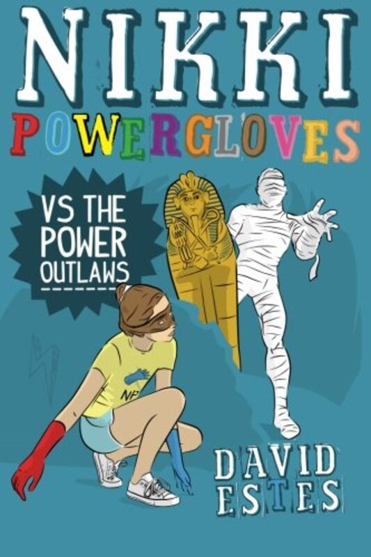 Book cover for "Nikki Powergloves vs. the Power Outlaws" by David Estes