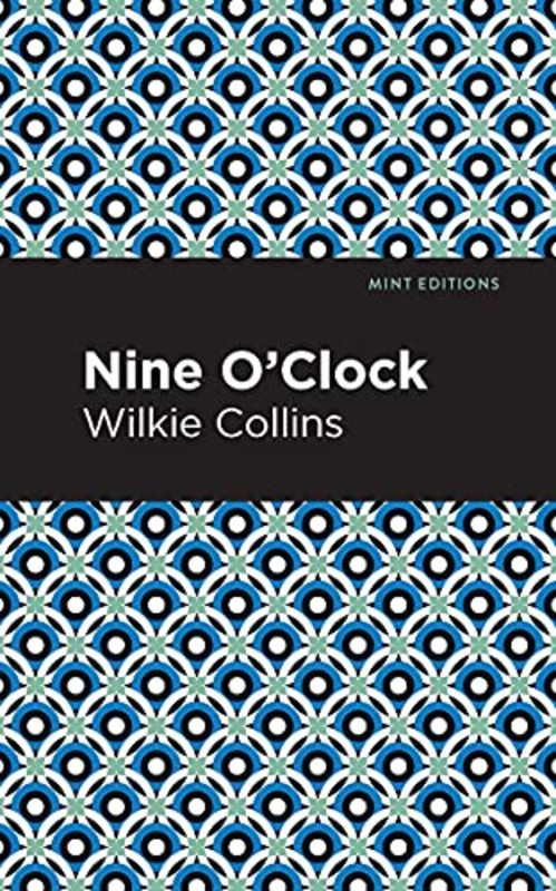 Book cover for "Nine O' Clock" by Wilkie Collins