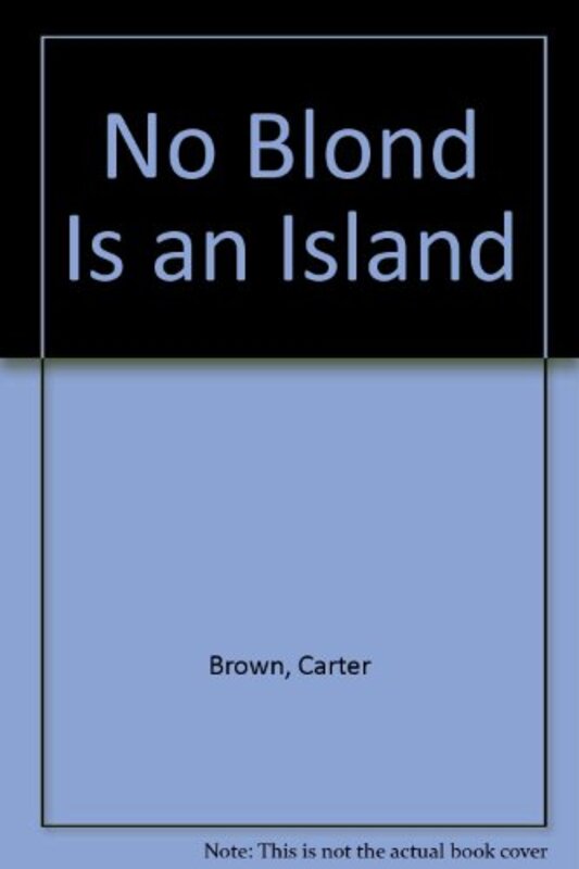 Book cover for "No Blond Is an Island" by Carter Brown