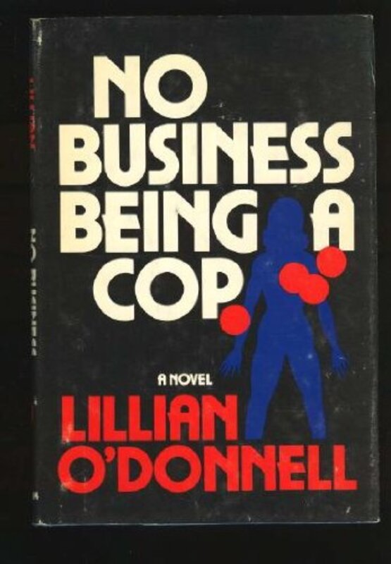 Book cover for "No Business Being a Cop" by Lillian O'Donnell