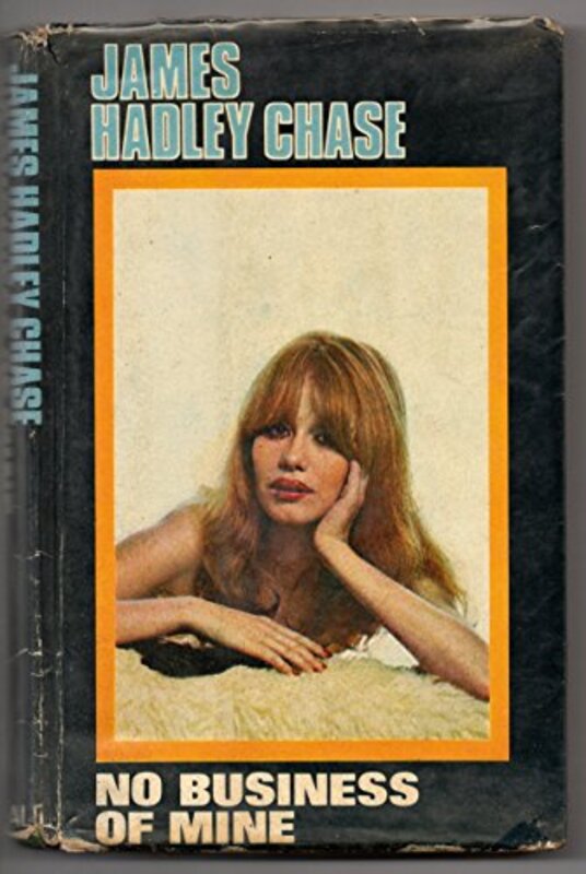 Book cover for "No Business of Mine" by James Hadley Chase