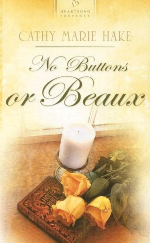 Book cover for "No Buttons Or Beaux" by Cathy Marie Hake