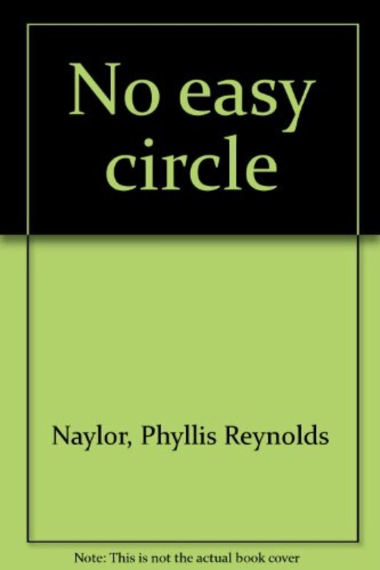 Book cover for "No Easy Circle" by Phyllis Reynolds Naylor