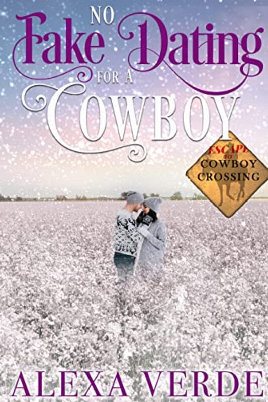 Book cover for "No Fake Dating for a Cowboy" by Alexa Verde