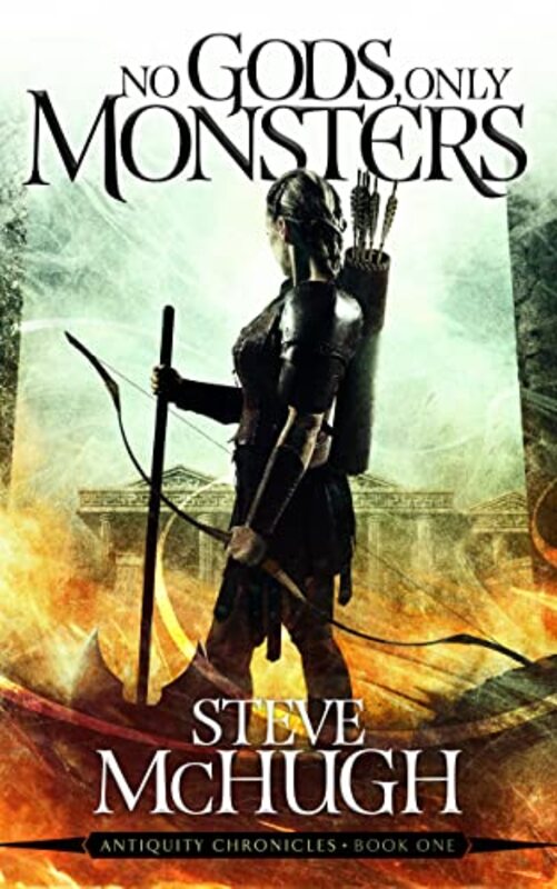 Book cover for "No Gods, Only Monsters" by Steve McHugh