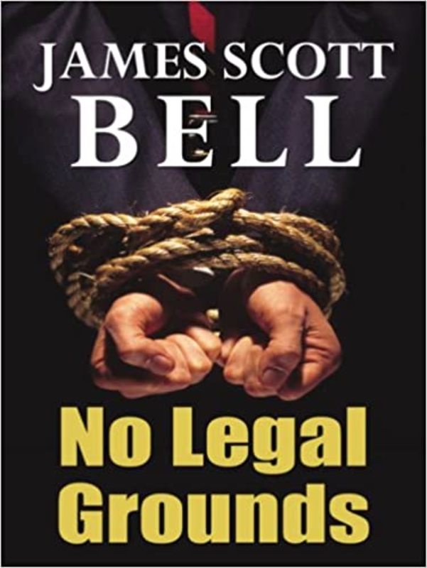 Book cover for "No Legal Grounds" by James Scott Bell