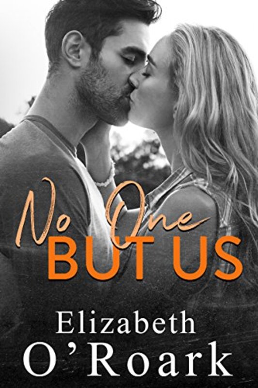 Book cover for "No One But Us" by Elizabeth O'Roark