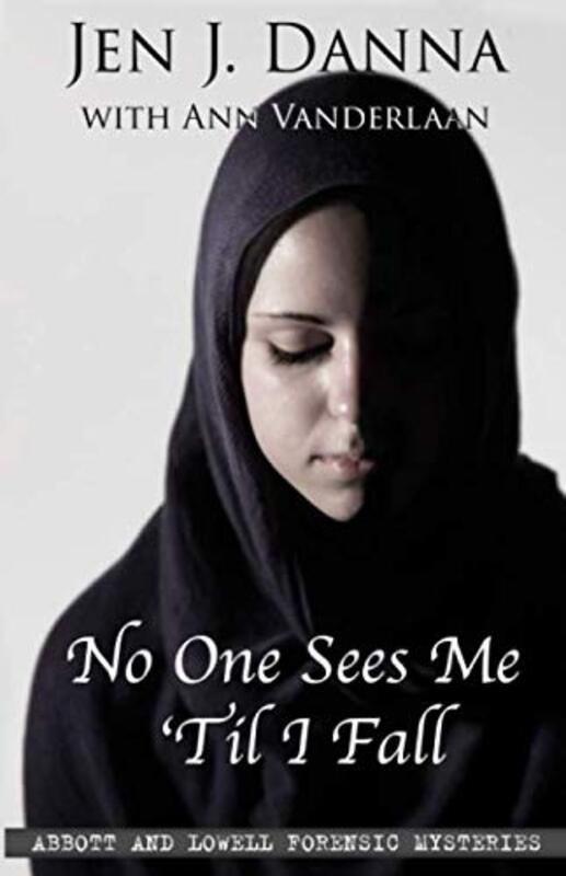 Book cover for "No One Sees Me 'Til I Fall" by Jen J Danna