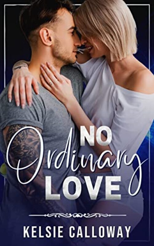 Book cover for "No Ordinary Love Story" by Kelsie Calloway