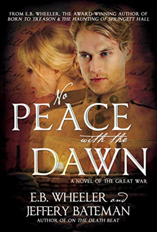 Book cover for "No Peace with the Dawn of the Great War" by EB Wheeler
