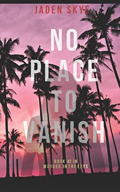 Book cover for "No Place to Vanish" by Jaden Skye