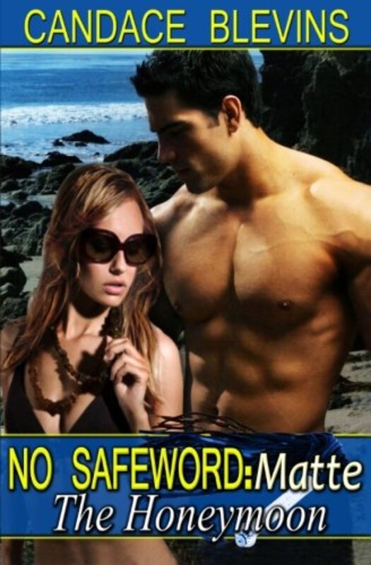 Book cover for "No Safeword: Matte - The Honeymoon" by Candace Blevins