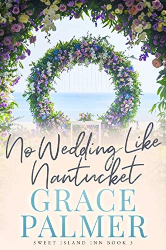 Book cover for "No Wedding Like Nantucket" by Grace Palmer