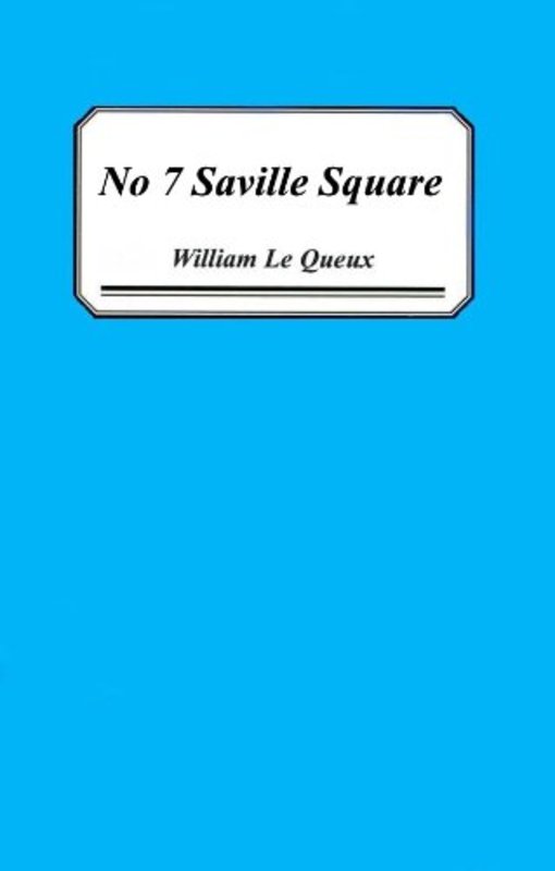 Book cover for "No7 Saville Square" by William Le Queux