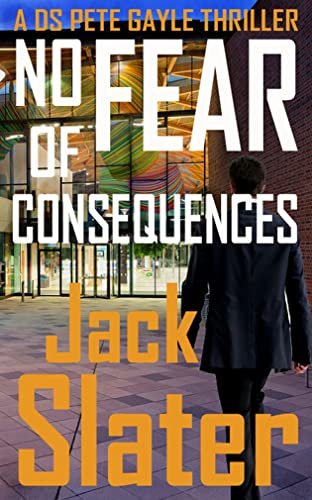 Book cover for "No Fear of Consequences" by Jack Slater
