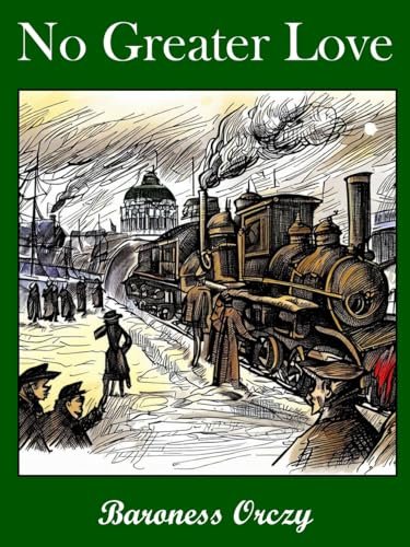 Book cover for "No Greater Love" by Baroness Orczy