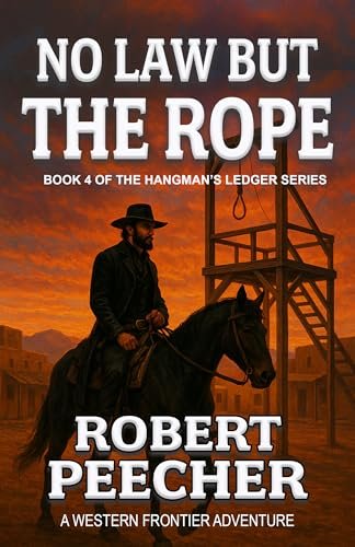 Book cover for "No Law But the Rope" by Robert Peecher