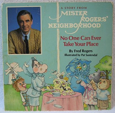 Book cover for "No One Can Ever Take Your Place" by Fred Rogers