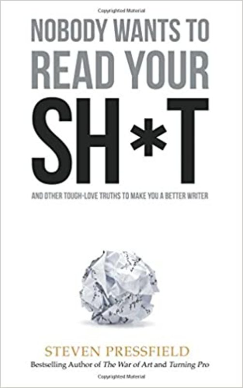 Book cover for "Nobody Wants to Read Your Sh*t" by Steven Pressfield
