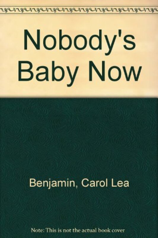 Book cover for "Nobody's Baby Now" by Carol Lea Benjamin