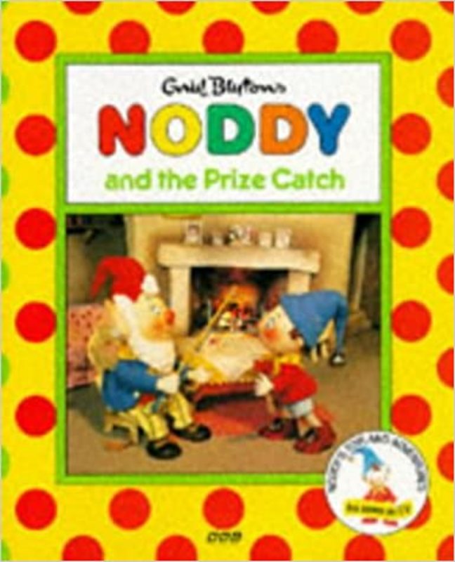 Book cover for "Noddy And The Prize Catch" by Enid Blyton