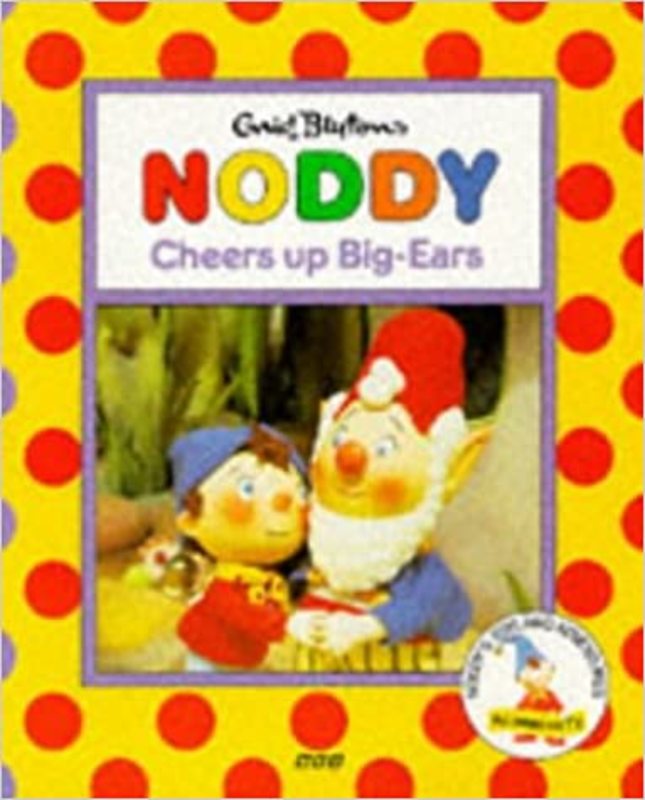 Book cover for "Noddy Cheers Up Big Ears" by Enid Blyton
