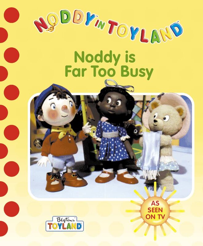 Book cover for "Noddy Is Far Too Busy" by Enid Blyton