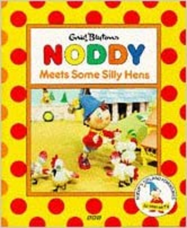 Book cover for "Noddy Meets Some Silly Hens" by Enid Blyton