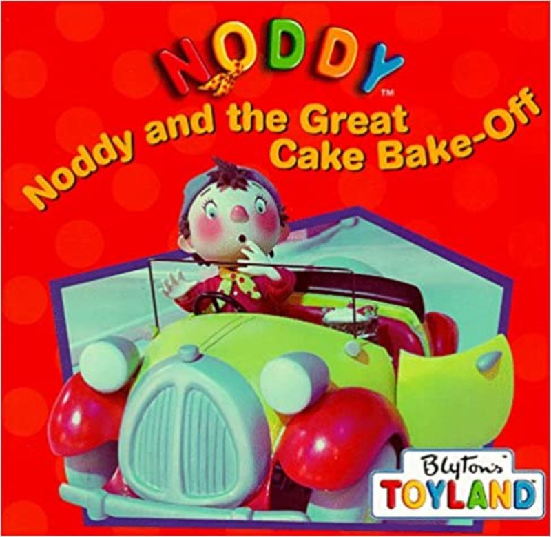 Book cover for "Noddy and the Great Cake Bake-Off" by Enid Blyton