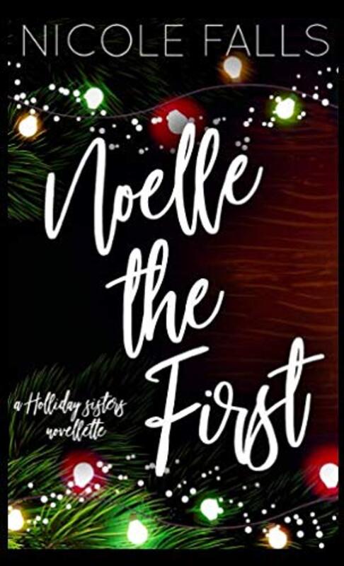 Book cover for "Noelle the First" by Nicole Falls