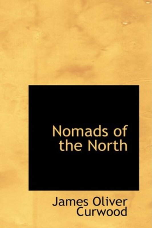 Book cover for "Nomads of the North" by James Oliver Curwood