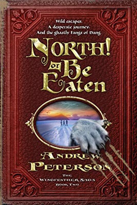 Book cover for "North! or Be Eaten" by Andrew Peterson